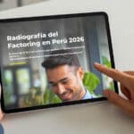 Radiografía del Factoring en Perú 2026: el motor de S/ 55,000 millones que sostiene la economía